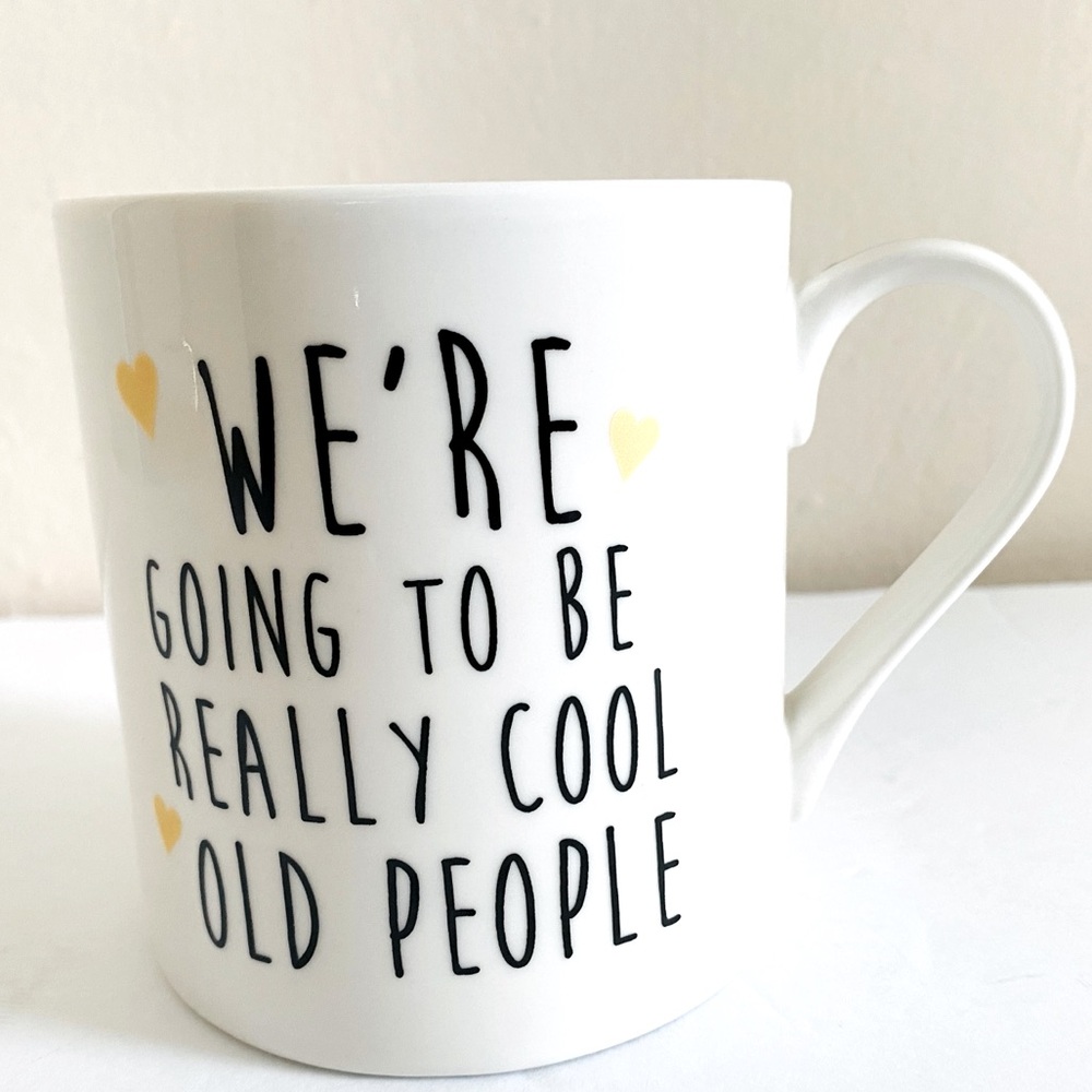 Home Essentials Mug  "We're Going to be Really Cool Old People" White Cup Coffee